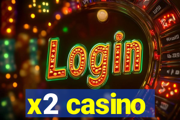 x2 casino